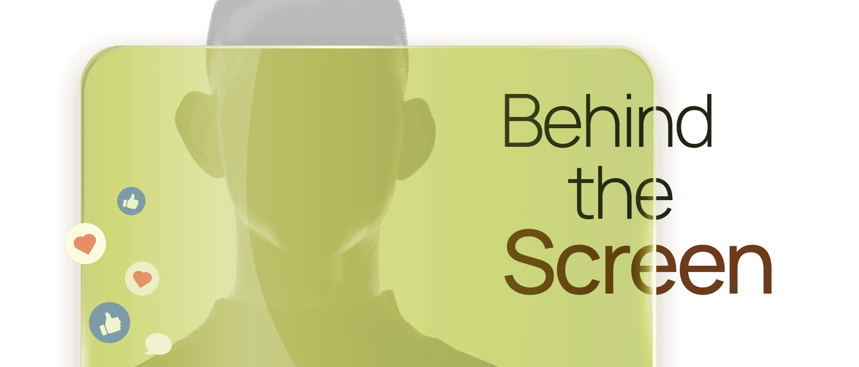 Behind the Screen
